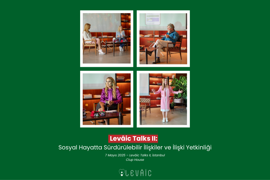 Levâic Talks II: Sosyal Hayatta Sürdürülebilir İlişkiler ve İlişki Yetkinliği